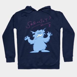 'Seriously?' Monster Hoodie